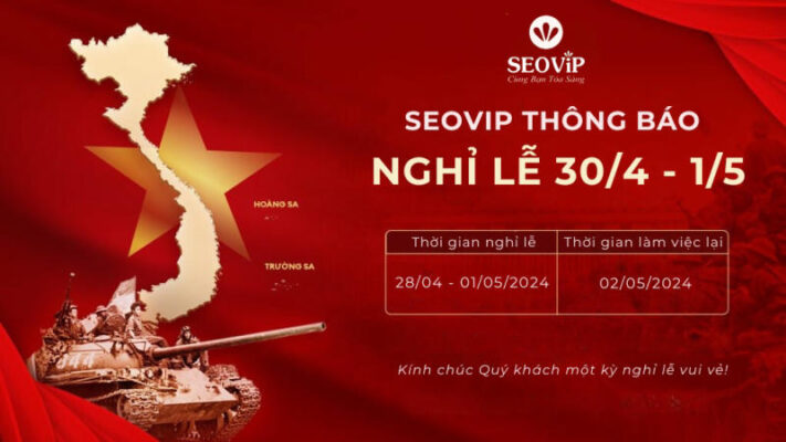 SEOVIP THÔNG BÁO LỊCH NGHỈ LỄ 30/4-1/5/2024